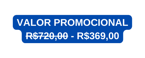 VALOR PROMOCIONAL R 720 00 R 369 00