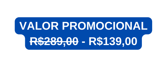 VALOR PROMOCIONAL R 289 00 R 139 00